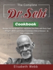 The Complete DR. SEBI Cookbook : Alkaline Diet for Weight Loss and Detox Your Body with Basic Food Recipes, Herbs and Products to Reduce Risk of Disease - to Live a Lighter Life - Book