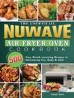 The Unofficial Nuwave Air Fryer Oven Cookbook : 500 Easy Mouth-watering Recipes to Effortlessly Fry, Bake & Grill - Book