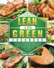 The Perfect Lean and Green Cookbook : 500 Healthy, Fast & Fresh Recipes for Lose Weight and Heal Your Body - Book
