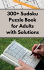 300+ Sudoku Puzzle Book for Adults with Solutions - Book