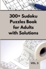 300+ Sudoku Puzzles Book for Adults with Solutions VOL 5 : Easy Enigma Sudoku for Beginners, Intermediate and Advanced. - Book