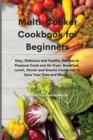 Multi-Cooker Cookbook for Beginners : Easy, Delicious and Healthy Recipes to Pressure Cook and Air Fryer. Breakfast, Lunch, Dinner and Snacks Cookbook to Save Your Time and Money. - Book
