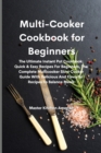 Multi-Cooker Cookbook for Beginners : The Ultimate Instant Pot Cookbook: Quick & Easy Recipes For Beginners, The Complete Multicooker Slow Cooker Guide With Delicious And Flavorful Recipes To Balance - Book