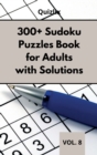 300+ Sudoku Puzzles Book for Adults with Solutions VOL 8 : Easy Enigma Sudoku for Beginners, Intermediate and Advanced. - Book