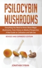 Psilocybin Mushrooms : Everything You Need to Know About Magic Mushrooms, From History to Medical Perspective. A Real Guide to Cultivation and Safe Use. Everything You Need to Know About Magic Mushroo - Book