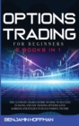 Options Trading For Beginners : 2 books in 1 - The Ultimate Crash Course On How To Succeed In Swing And Day Trading Options With Working Strategies To Build Passive Income - Book