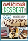 Delicious Dessert Recipes Ice Cream Cakes : Easy Cookbook for Beginners, with Some of the Most Popular Ideas for Your Meal Plan. Learn Different Desserts to Amaze Your Friends, Partner, Your Family an - Book