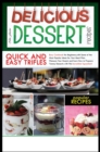 Delicious Dessert Recipes Quick and Easy Trifles : Easy Cookbook for Beginners, with Some of the Most Popular Ideas for Your Meal Plan. Pleasure Your Guests and Learn How to Prepare Yummy Desserts wit - Book