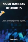 Music Business Resources : All the best platforms, tools and resources to work in the music business. Create your image, increase your brand, sell your music, protect your works and make money. - Book