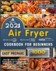 Air Fryer Cookbook for Beginners : 1000-Day Swift and Effortless Recipes Plan for Beginners and Advanced users. discover how to easy prepare Yummy and Crispy Foods for You and Your Whole Family - Book