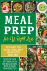 Meal Prep for Weight Loss : New Ways for Weekly Meal Prep and Healthy Meal Prep, Develop Your Diet Meal Plan for Weight Loss with a Right Food Strategy - Book