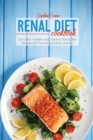 Renal Diet Cookbook : 50 Quick, Healthy and Delicious Renal Diet Recipes for Preventing Kidney Disease - Book