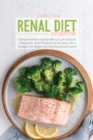 Renal Diet Cookbook : 50 Comprehensive Guide with 50 Low Sodium, Potassium, and Phosphorus Recipes On A Budget For Beginners And Advanced Users - Book
