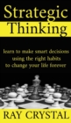 Strategic Thinking : learn to make smart decisions, using the right habits to change your life forever - Book