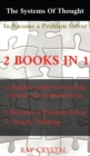 The systems of thought to become a problem solver 2 books in 1 - Book