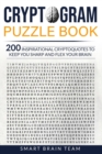 Cryptogram Puzzle Book : 200 Inspirational Cryptoquotes to Keep You Sharp and Flex your Brain - Book