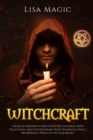 Witchcraft : A Book of Shadow to Practicing Wiccan Magic with Traditional and Contemporary Paths (Elemental Magic, Moon Magic, Wheel of the Year Magic) - Book
