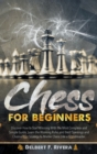 Chess for Beginners : Discover How to Start Winning with the Most Complete and Simple Guide. Learn the Winning Rules and Best Openings and Choose Your Strategy to Master Chess Like a Grandmaster. - Book