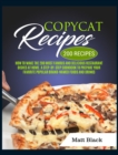 Copycat Recipes : How to Make the 200 Most Famous and Delicious Restaurant Dishes at Home. a Step-By-Step Cookbook to Prepare Your Favorite Popular Brand-Named Foods and Drinks - Book