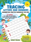 Tracing Letters and Numbers : Handwriting Practice Workbook for Kids. 110 Pages to Learn the Alphabet, Trace Letters and Numbers, Write, and Color - Book