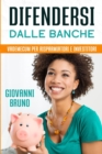 Difendersi dalle Banche : Vademecum per risparmiatori e Investitori - Book