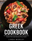 Greek Cookbook : 125 Mediterranean Recipes to Enjoy The Authentic Food of The Greek Islands at Your Home - Book