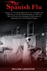 The Spanish Flu : History of The Great Influenza of 1918. Analogies and Differences with The World Pandemic of 2020 and How to Prevent New Pandemics with Lessons to Remember from The Deadliest Plague - Book