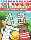 Dot Markers Activity Book ABC Animals : Preschool Book for Toddlers to Learn the Alphabet by Coloring Beautiful Animals - Book