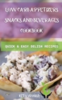 Low Carb Appetizers, Snacks and Beverages Cookbook : Quick and Easy Delish Recipes - Book