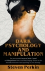 DARK PSYCHOLOGY AND MANIPULATION (2 BOOKS in 1) : The Never-Revealed Secrets Of Mind Control And Manipulation. How To Read Body Language Fast And Use The Most Effective Secrets Of Dark Psychology To Y - Book