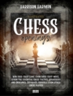 Chess openings illustrated : Win Your First Game From Your First Move, Learn the Essential Chess Tactics, Strategies and Endgames. Separate Yourself from Other Chess Players - Book