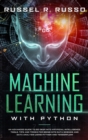 Machine Learning with Python : An Advanced Guide to Go Deep into Artificial Intelligence. Tools, Tips and Tricks for Going into Data Science and Data Analysis using Python and TensorFlow - Book