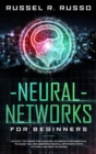 Neural Networks for Beginners : An Easy Textbook for Machine Learning Fundamentals to Guide You Implementing Neural Networks with Python and Deep Learning - Book
