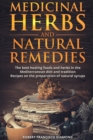 Medicinal Herbs and Natural Remedies : The best healing foods and herbs in the mediterranean diet and tradition - Recipes on the preparation of natural syrups - Book