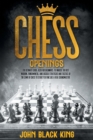Chess Openings : The Ultimate Guide, also for Beginners, to Unlock the Best Modern, Fundamental, and Logical Strategies and Tactics of the Game of Chess to Start Playing Like a Real Grandmaster. - Book