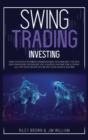 Swing Trading Investing : How to Invest in Forex for Beginners: Psychology, Tactics, and Strategies to Ensure You A Passive Income For A Living - All You Must Know to Create Your Passive Income - Book