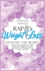 Rapid Weight Loss Hypnosis For Women : Burn Fat, Blast Calories; Kill Obesity Through 189 Affirmations, Positive Meditation, Powerful Hypnotic Techniques and The Motivation Code. Change Your Body! - Book