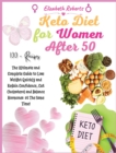 Keto Diet for Women After 50 : Volume 1: The Ultimate and Complete Guide to Lose Weight Quickly and Regain Confidence, Cut Cholesterol and Balance Hormones at The Same Time! - Book