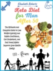 Keto Diet for Men After 50 : Volume 2: The Ultimate and Complete Guide to Lose Weight Quickly and Regain Confidence, Cut Cholesterol, and Feel Young Again! Improve your Health Easily! - Book