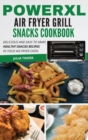 PowerXL Air Fryer Grill Snacks Cookbook : Delicious and Easy to Make Healthy Snacks Recipes in Your Air Fryer Oven - Book