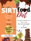 The Sirtfood Diet : A Guide to Activate your Skinny Gene, Burn Fat, Lose Weight, and Stay Healthy with 50+ Easy Mediterranean, Pescatarian and Vegetarian Recipes! + 21days Meal Plan. (2021 Edition) - Book