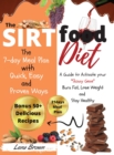 The Sirtfood Diet : A Guide to Activate your Skinny Gene, Burn Fat, Lose Weight, and Stay Healthy with 50+ Easy Mediterranean, Pescatarian and Vegetarian Recipes! + 21days Meal Plan. (2021 Edition) - Book