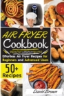 Air Fryer Cookbook : 50+ Effortless Air Fryer Recipes  for Beginners  and  Advanced Users  |BREAKFAST and BRUNCH RECIPES| |2021 Edition| - Book