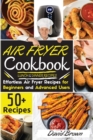 Air Fryer Cookbook LUNCH and DINNER RECIPES : 50+ Effortless Air Fryer Recipes for Beginners and Advanced Users -2021 Edition- - Book