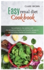 Easy Renal Diet Cookbook : low potassium, low sodium, and low phosphorus healthy and flavourful recipes to control kidney disease and avoid dialysis - Book