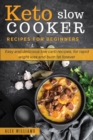 Keto slow cooker recipes for beginners : Easy and delicious low carb recipes, for rapid wight loss and burn fat forever - Book