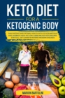 Ketogenic Diet For A Ketogenic Body : Gain Instant And Optimal Health With 112 Scrumptious And Laidback High-Fat Low-Carb One Pot Keto Recipes. Stay Full Get Leaner and Reserve Modern Diseases - Book