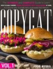 Copycat Recipes : VOL. I - The Ultimate Guide to Learn How to Easily Making Original Restaurants' Most Famous Recipes at Home, in a Healthy Way, to Share With Your Family and Friends. - Book