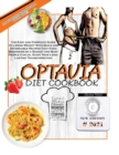 Optavia Diet Cookbook : The Easy and Complete Guide to Losing Weight With Quick and Affordable Recipes That Even Beginners on a Budget and Busy People Can do. Start Your Long-Lasting Transformation - Book