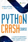 Python Crash Course : A Complete Beginner's Guide to Learn Python and Coding Quickly - Book